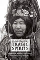 Book cover of: Tragic Spirits – Shamanism, Memory, and Gender in Contemporary Mongolia