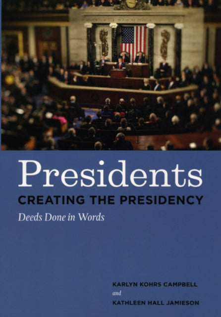 Book cover of: Presidents Creating the Presidency. By: Karlyn Kohrs Campbell