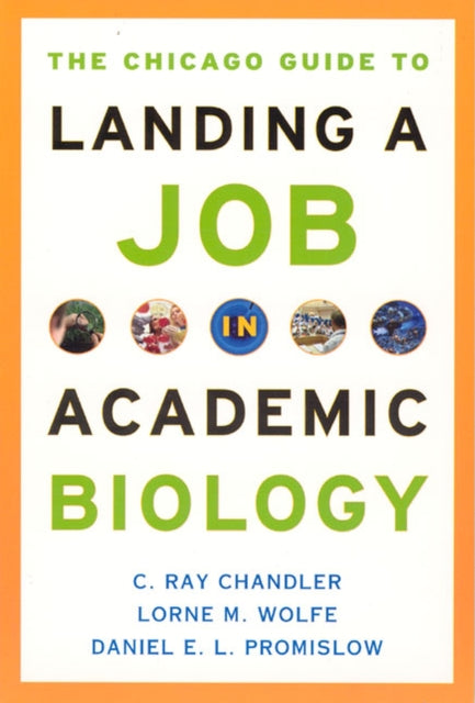 Book cover of: Chicago Guide to Landing a Job in Academic Biology. By: C. Ray Chandler