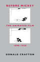 Book cover of: Before Mickey – The Animated Film 1898–1928