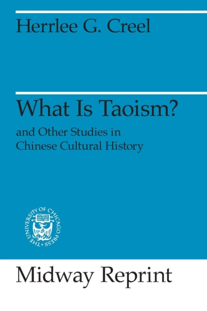Book cover of: What Is Taoism?. By: Herrlee Glessner Creel