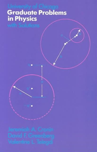 Book cover of: University of Chicago Graduate Problems in Physics with Solutions. By: Jeremiah A. Cronin