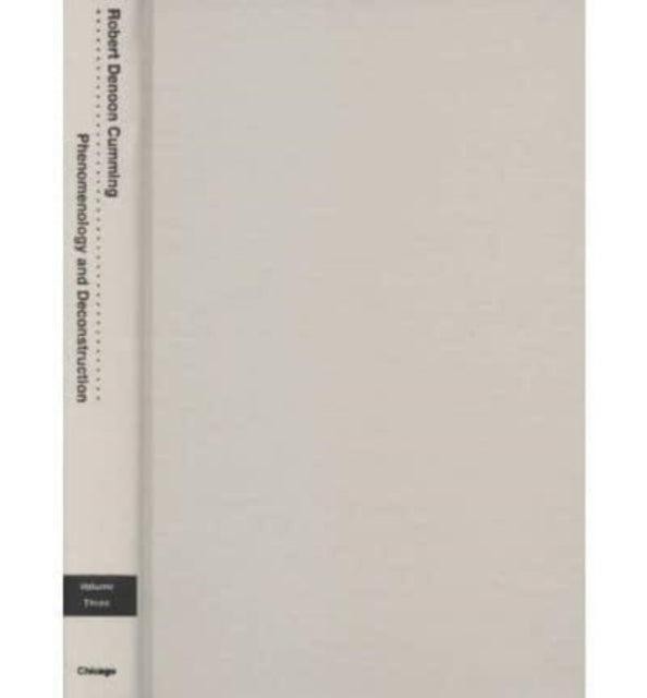 Book cover of: Phenomenology and Deconstruction, Volume Three. By: Robert Denoon Cumming