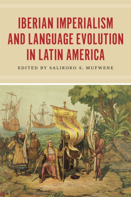 Book cover of: Iberian Imperialism and Language Evolution in Latin America