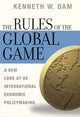 Book cover of: Rules of the Global Game. By: Kenneth W. Dam