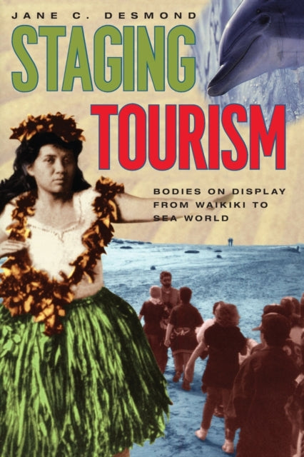 Book cover of: Staging Tourism. By: Jane C. Desmond