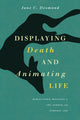 Book cover of: Displaying Death and Animating Life. By: Jane Desmond