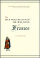 Book cover of: Man Who Believed He Was King of France. By: Tommaso Di Carpegna Falconieri