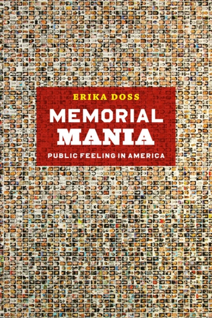 Book cover of: Memorial Mania – Public Feeling in America. By: Erika Doss