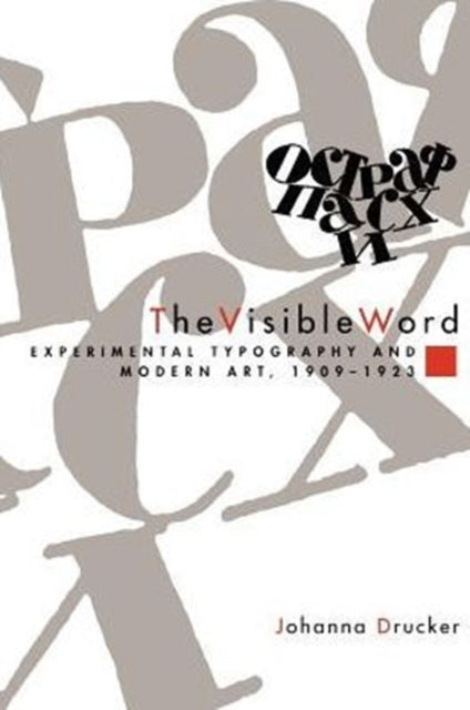Book cover of: Visible Word – Experimental Typography and Modern Art, 1909–1923. By: Johanna Drucker