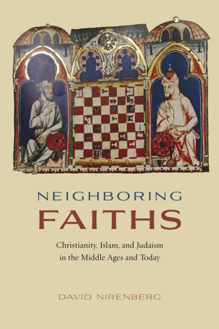 Book cover of: Neighboring Faiths. By: David Nirenberg