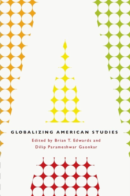 Book cover of: Globalizing American Studies. By: Brian T. Edwards