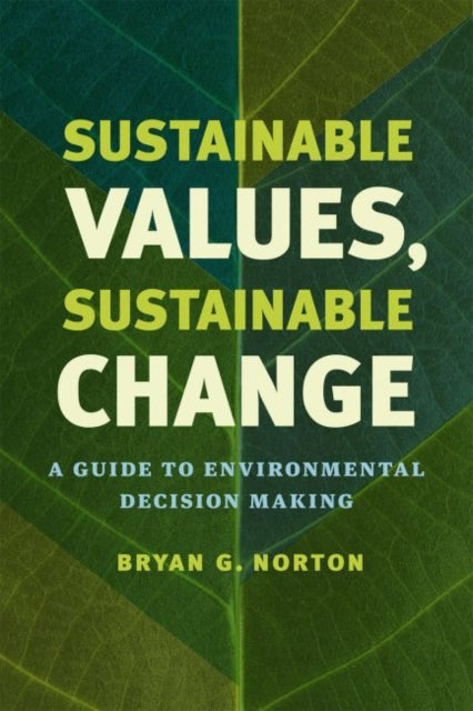 Book cover of: Sustainable Values, Sustainable Change. By: Bryan G. Norton