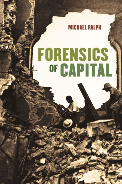Book cover of: Forensics of Capital. By: Michael Ralph
