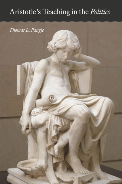 Book cover of: Aristotle's Teaching in the "Politics". By: Thomas L. Pangle