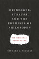 Book cover of: Heidegger, Strauss, and the Premises of Philosophy. By: Richard L. Velkley