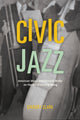 Book cover of: Civic Jazz. By: Gregory Clark