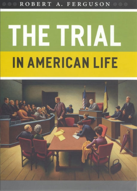 Book cover of: Trial in American Life. By: Ferguson, Robert A., Robert A. Ferguson