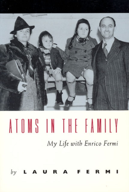 Book cover of: Atoms in the Family – My Life with Enrico Fermi. By: Laura Fermi