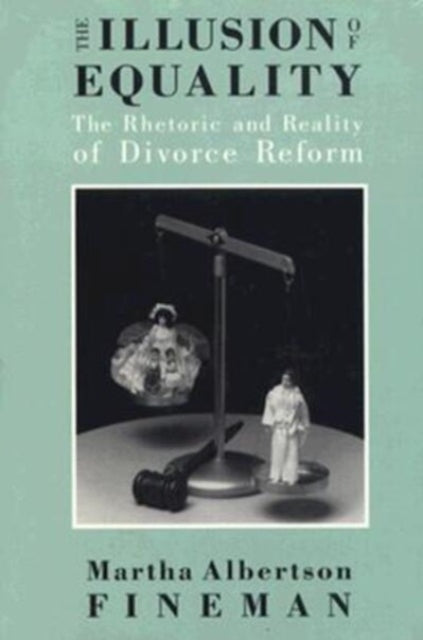 Book cover of: Illusion of Equality. By: Martha Albertson Fineman