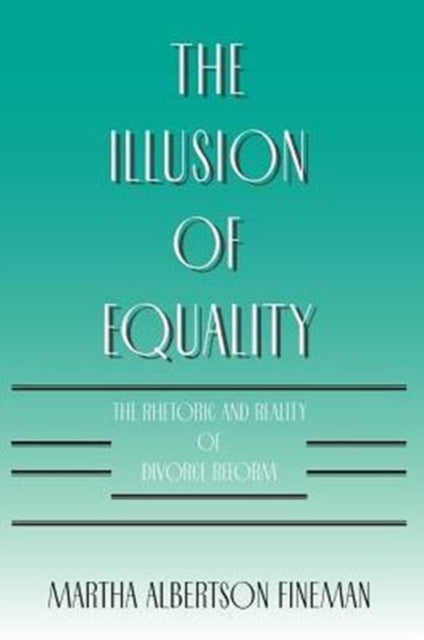 Book cover of: Illusion of Equality. By: Martha Albertson Fineman