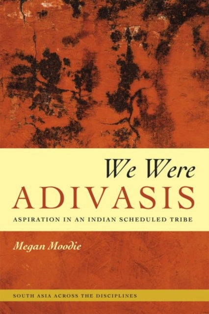 Book cover of: We Were Adivasis. By: Megan Moodie