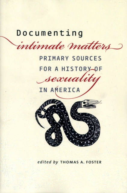 Book cover of: Documenting Intimate Matters. By: Thomas A. Foster