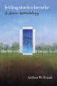 Book cover of: Letting Stories Breathe. By: Arthur W. Frank