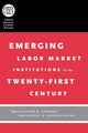 Book cover of: Emerging Labor Market Institutions for the Twenty-First Century