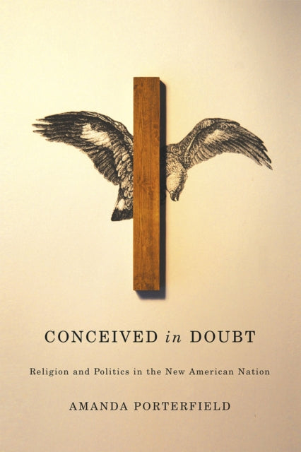 Book cover of: Conceived in Doubt. By: Amanda Porterfield