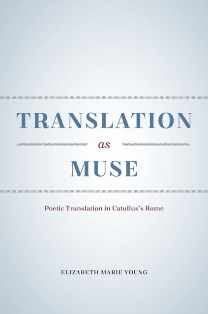 Book cover of: Translation as Muse. By: Elizabeth Marie Young