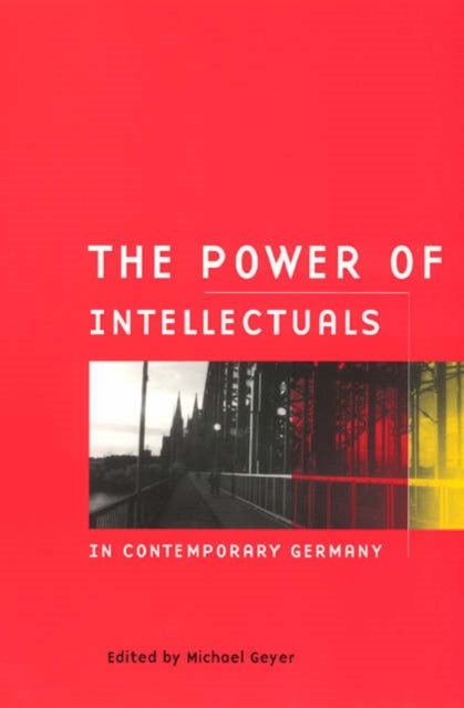Book cover of: Power of Intellectuals in Contemporary Germany. By: Michael Geyer
