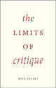 Book cover of: Limits of Critique. By: Rita Felski