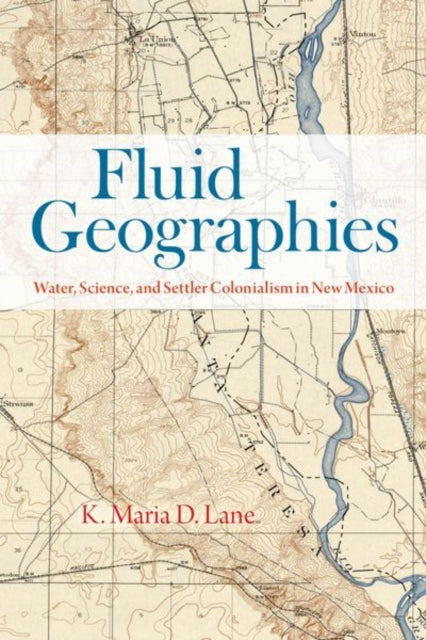 Book cover of: Fluid Geographies. By: K. Maria D. Lane