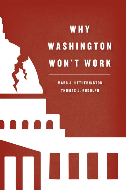 Book cover of: Why Washington Won't Work. By: Marc J. Hetherington