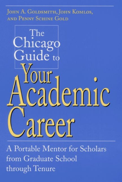 Book cover of: Chicago Guide to Your Academic Career. By: Goldsmith, John A.