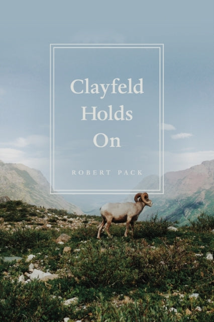Book cover of: Clayfeld Holds On. By: Robert Pack