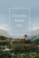 Book cover of: Clayfeld Holds On. By: Robert Pack