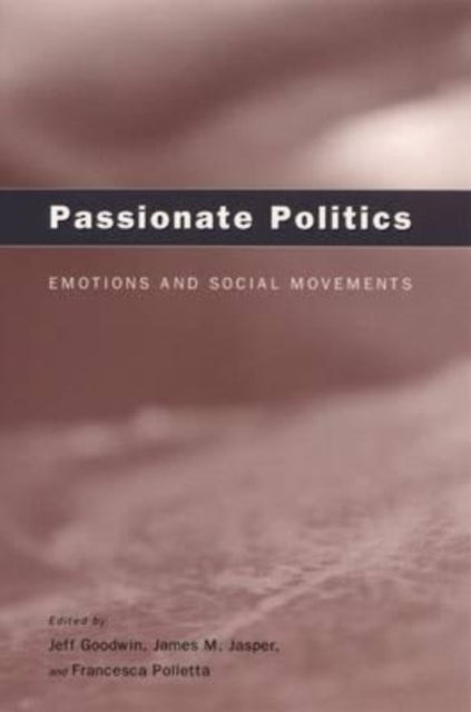 Book cover of: Passionate Politics – Emotions and Social Movements