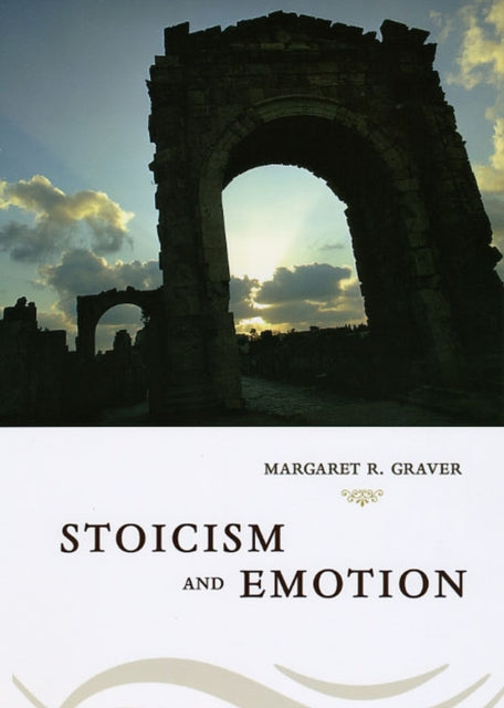 Book cover of: Stoicism and Emotion. By: Margaret Graver