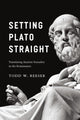 Book cover of: Setting Plato Straight. By: Todd W. Reeser