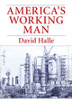 Book cover of: America's Working Man. By: David Halle
