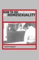 Book cover of: How to Do the History of Homosexuality. By: David M. Halperin