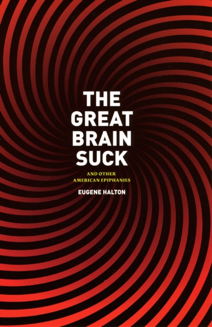 Book cover of: Great Brain Suck. By: Eugene Halton