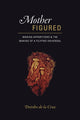 Book cover of: Mother Figured. By: Deirdre de la Cruz