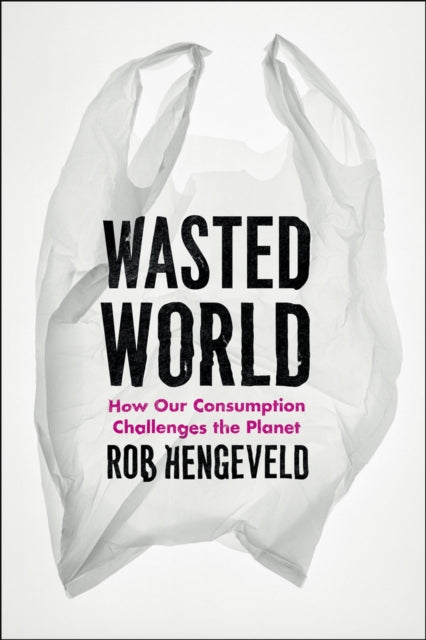 Book cover of: Wasted World. By: Rob Hengeveld