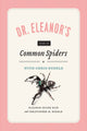 Book cover of: Dr. Eleanor`s Book of Common Spiders. By: Christopher M. Buddle
