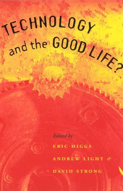 Book cover of: Technology and the Good Life?