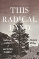 Book cover of: This Radical Land. By: Daegan Miller