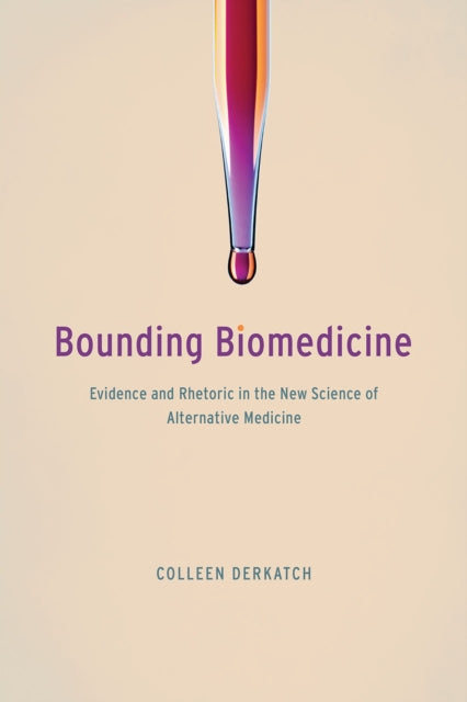 Book cover of: Bounding Biomedicine. By: Colleen Derkatch